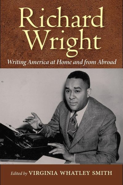 Richard Wright Writing America at Home and from Abroad (eBook, ePUB) Richard Wright Writing America at Home and from Abroad (eBook, ePUB)