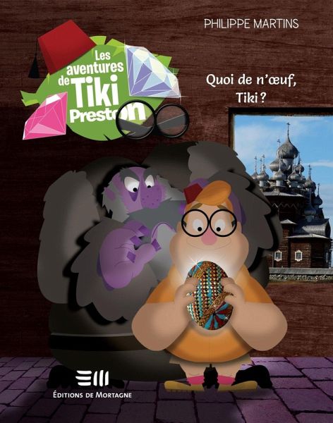 Les aventures de Tiki Preston 02 : Quoi de n'oeuf, Tiki ? (eBook, PDF) Les aventures de Tiki Preston 02 : Quoi de n'oeuf, Tiki ? (eBook, PDF)