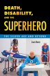 Death, Disability, and the Superhero... - Bild 1