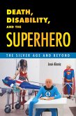 Death, Disability, and the Superhero (eBook, ePUB)