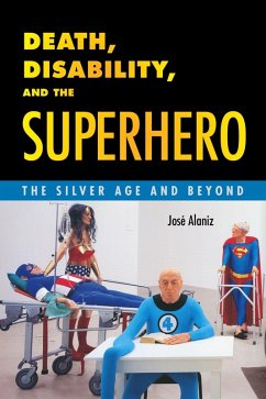 Death, Disability, and the Superhero (eBook, ePUB) - Alaniz, José