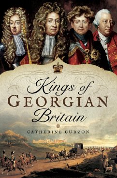 Kings of Georgian Britain (eBook, ePUB) - Curzon, Catherine