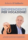 Indipendente per vocazione! (eBook, ePUB)