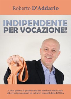 Indipendente per vocazione! (eBook, ePUB) - D'Addario, Roberto