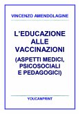L&quote;educazione alle vaccinazioni (aspetti medici, psicosociali e pedagogici) (eBook, PDF)