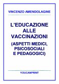 L’educazione alle vaccinazioni (aspetti medici, psicosociali e pedagogici) (eBook, PDF)