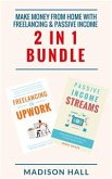 Make Money From Home with Freelancing & Passive Income (2 in 1 Bundle) (eBook, ePUB)