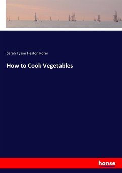 How to Cook Vegetables - Rorer, Sarah Tyson Heston
