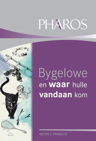 Bygelowe en waar hulle vandaan kom (eBook, ePUB) Bygelowe en waar hulle vandaan kom (eBook, ePUB)