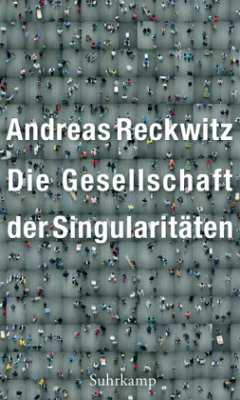 Die Gesellschaft der Singularitäten - Reckwitz, Andreas