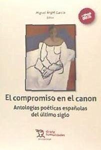 El compromiso en el canon : antologías poéticas españolas del último siglo - García Guinea, Miguel Ángel; García, Miguel Ángel