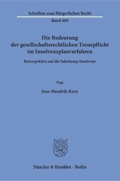 Die Bedeutung der gesellschaftsrechtlichen Treuepflicht im Insolvenzplanverfahren. - Kern, Jens-Hendrik