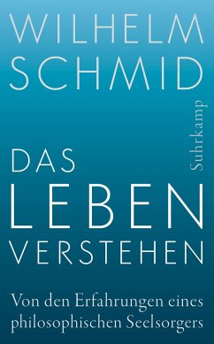 Das Leben verstehen - Schmid, Wilhelm