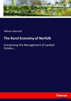 The Rural Economy of Norfolk - Marshall, William