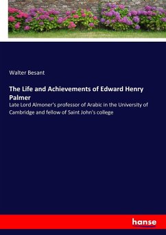 The Life and Achievements of Edward Henry Palmer - Besant, Walter