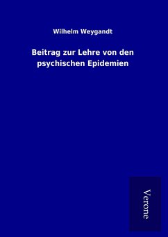 Beitrag zur Lehre von den psychischen Epidemien - Weygandt, Wilhelm
