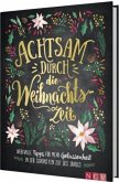 Achtsam durch die Weihnachtszeit Achtsam durch die Weihnachtszeit
