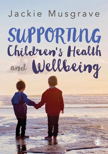 Supporting Children's Health and Wellbeing (eBook, PDF) Supporting Children's Health and Wellbeing (eBook, PDF)