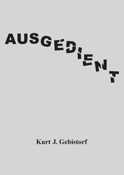 Ausgedient - Gebistorf, Kurt J.