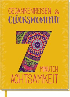 7 Minuten Achtsamkeit - Gedankenreisen & Glücksmomente - Scheidt, Inga