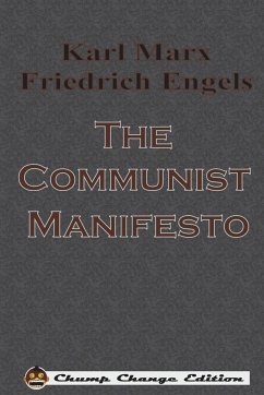 The Communist Manifesto (Chump Change Edition) - Marx, Karl; Engels, Friedrich