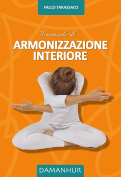 Il Manuale di Armonizzazione Interiore (eBook, ePUB) - Tarassaco, Falco