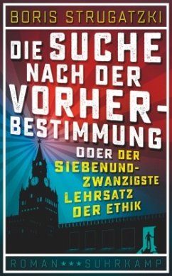 Die Suche nach der Vorherbestimmung oder Der siebenundzwanzigste Lehrsatz der Ethik - Strugatzki, Boris