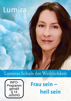 Cover Lumiras Schule der Weiblichkeit: Frau sein - heil sein, 1 DVD