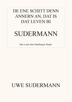 De ene schitt den andern an, dat is dat Leven bi Sudermann - Sudermann, Uwe