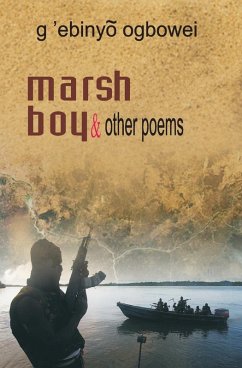 ogbowei: Marsh Boy and other Poems (eBook, ePUB) ogbowei: Marsh Boy and other Poems (eBook, ePUB)