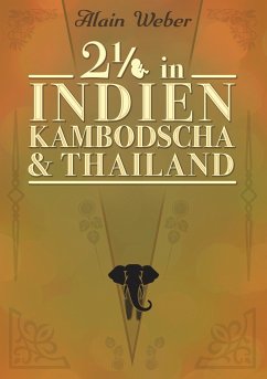 Zweieinhalb in Indien, Kambodscha und Thailand - Weber, Alain
