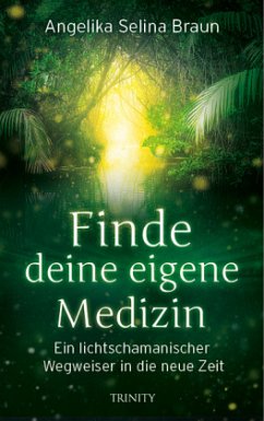 Finde deine eigene Medizin - Braun, Angelika Selina