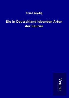 Die in Deutschland lebenden Arten der Saurier - Leydig, Franz