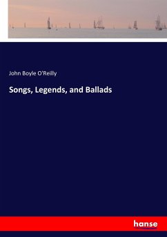 Songs, Legends, and Ballads - O'Reilly, John Boyle