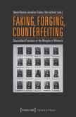 Faking, Forging, Counterfeiting - Discredited Practices at the Margins of Mimesis