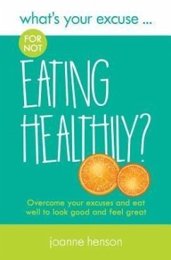 What's Your Excuse for not Eating Healthily? (eBook, ePUB) - Henson, Joanne