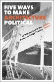 Five Ways to Make Architecture Political (eBook, PDF)