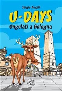 U-Days. Ungulati a Bologna (eBook, ePUB) - Angeli, Sergio