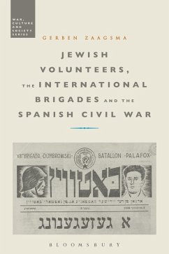 Jewish Volunteers, the International Brigades and the Spanish Civil War (eBook, PDF) - Zaagsma, Gerben