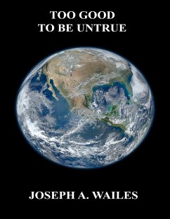 Too Good to Be Untrue (eBook, ePUB) - Wailes, Joseph A.