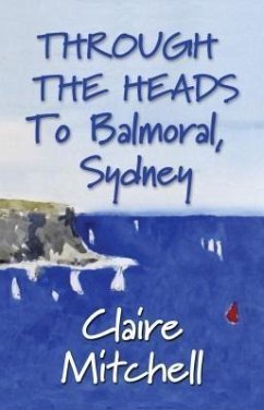 THROUGH THE HEADS To Balmoral, Sydney (eBook, ePUB) - Mitchell, Claire