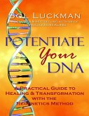 Potentiate Your DNA: A Practical Guide to Healing & Transformation with the Regenetics Method (eBook, ePUB)