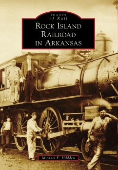 Rock Island Railroad in Arkansas (eBook, ePUB) - Hibblen, Michael E.