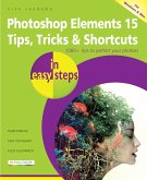 Photoshop Elements 15 Tips, Tricks & Shortcuts in easy steps (eBook, ePUB)