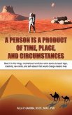 A PERSON IS A PRODUCT OF TIME, PLACE, AND CIRCUMSTANCES: Book 2 in the trilogy (eBook, ePUB) A PERSON IS A PRODUCT OF TIME, PLACE, AND CIRCUMSTANCES: Book 2 in the trilogy (eBook, ePUB)