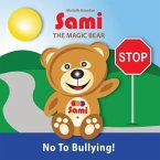 SAMI THE MAGIC BEAR: No To Bullying! (eBook, ePUB)