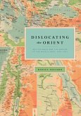 Dislocating the Orient (eBook, ePUB) Dislocating the Orient (eBook, ePUB)
