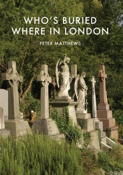 Who's Buried Where in London (eBook, PDF) - Matthews, Peter