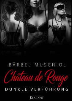 Chateau de Rouge - Dunkle Verführung (eBook, ePUB) - Muschiol, Bärbel