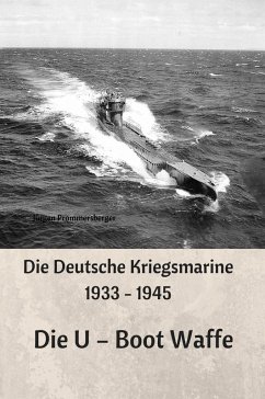 Die Deutsche Kriegsmarine 1933 - 1945 (eBook, ePUB) - Prommersberger, Jürgen